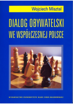 Misztal Wojciech - Dialog obywatelski we współczesnej Polsce