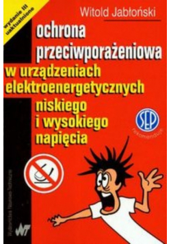 Ochrona przeciwporażeniowa w urządzeniach elektroenergetycznych niskiego i wysokiego napięcia