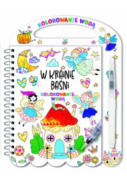 Kolorowanie wodą. W krainie baśni