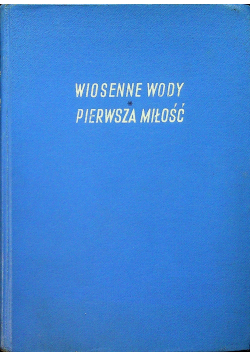 Wiosenne wody / Pierwsza miłość 1950 r.