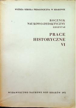 Rocznik naukowo dydaktyczny Zeszyt 43 Prace historyczne VI