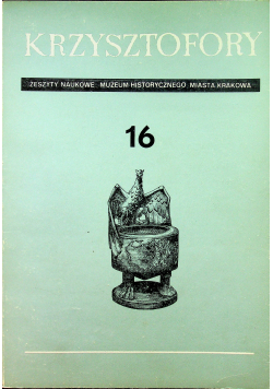 Krzysztofory 16 Zeszyty naukowe muzeum historycznego miasta Krakowa