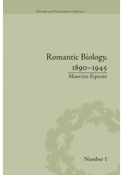 Romantic Biology, 1890-1945