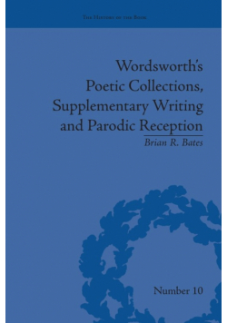 Wordsworth's Poetic Collections, Supplementary Writing and Parodic Reception