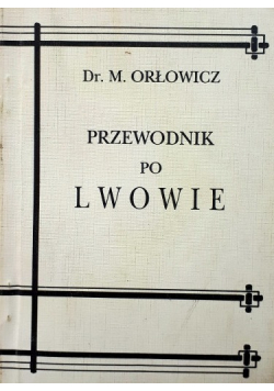 Przewodnik po Lwowie reprint z 1925 r