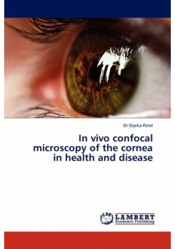 In Vivo Confocal Microscopy of the Cornea in Health and Disease