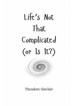 Life's Not That Complicated (or Is It?)
