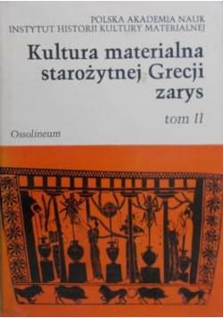 Kultura materialna starożytnej Grecji. Zarys, Tom II