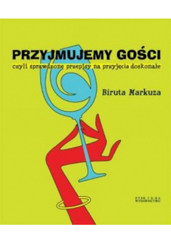 Przyjmujemy gości czyli sprawdzone przepisy na przyjęcia doskonałe