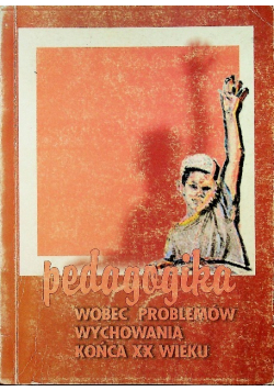 Pedagogika wobec problemów wychowania końca XX w