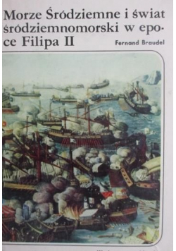Morze Śródziemne i świat śródziemnomorski w epoce Filipa II Tom II