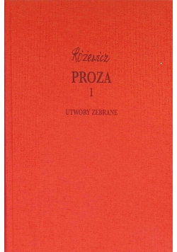 Różewicz Proza Tom 1 Utwory zebrane