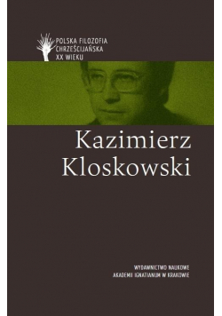 Polska filozofia chrześcijjańska w XX w Kazimierz Kloskowski