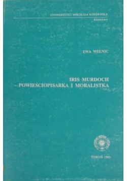 Iris Murdoch : powieściopisarka i moralistka