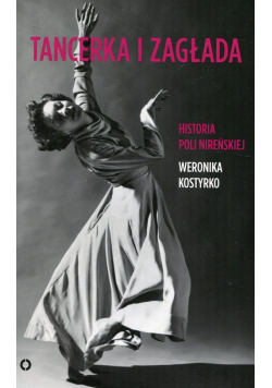 Tancerka i zagłada Historia Poli Nireńskiej