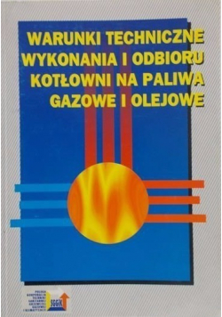 Warunki techniczne wykonania i odbioru kotłowni na paliwa gazowe i olejowe