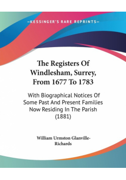 The Registers Of Windlesham, Surrey, From 1677 To 1783