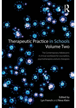 Therapeutic Practice in Schools Volume Two The Contemporary Adolescent