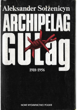 Archipelag GUŁag 1918 1956 tom 1