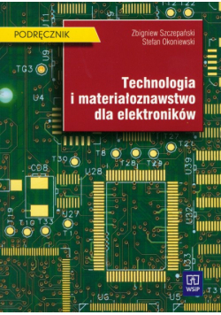 Technologia i materiałoznawstwo dla elektroników podręcznik