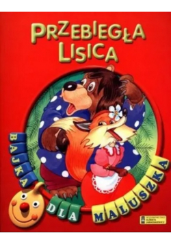 Bajka dla maluszka - Przebiegła lisica