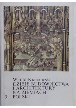 Dzieje budownictwa i architektury na ziemiach Polski Tom 3