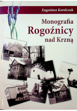 Monografia Rogoźnicy nad Krzną
