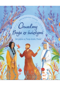 Chwalmy Boga ze świętymi. Jak piękne są Twoje dzieła, Panie!