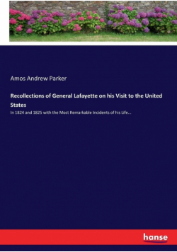Recollections of General Lafayette on his Visit to the United States