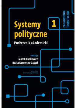 Systemy polityczne Podręcznik akademicki Tom1