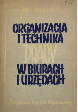 Organizacja i technika pracy w biurach i urządzeniach 1947 r.