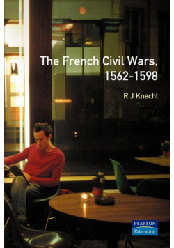 The French Civil Wars, 1562-1598