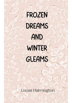 Frozen Dreams and Winter Gleams