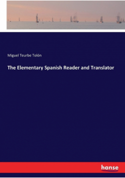 The Elementary Spanish Reader and Translator