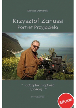 Krzysztof Zanussi. Portret Przyjaciela