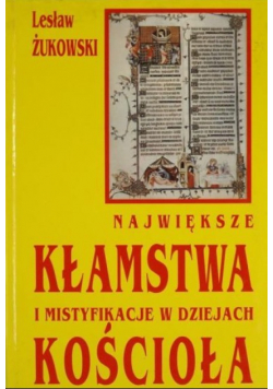 Największe kłamstwa i mistyfikacje w dziejach kościoła