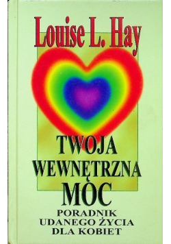 Twoja wewnętrzna moc Poradnik udanego życia dla kobiet