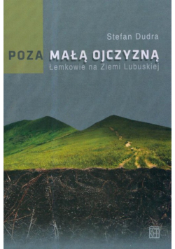 Poza małą ojczyzną Łemkowie na Ziemi Lubuskiej
