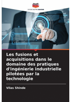 Les fusions et acquisitions dans le domaine des pratiques d'ingénierie industrielle pilotées par la technologie
