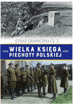 Wielka Księga Piechoty Polskiej T.62 Straż.. cz.2