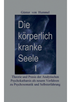 Die körperlich kranke Seele I