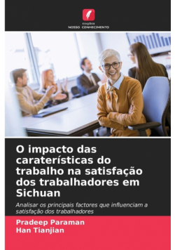 O impacto das caraterísticas do trabalho na satisfação dos trabalhadores em Sichuan