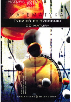 Tydzień po tygodniu do matury : matematyka