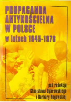 Propaganda antykościelna w Polsce w latach 1945 1978