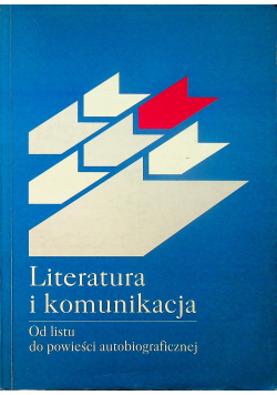 Literatura i komunikacja Od listu do powieści autobiograficznej