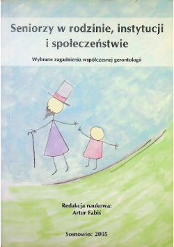 Seniorzy w rodzinie instytucji i społeczeństwie