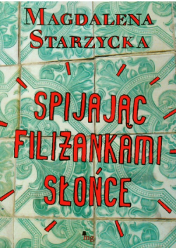 Spijając filiżankami słońce