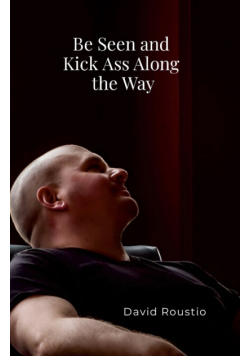 Be Seen and Kick Ass Along the Way