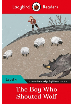 Ladybird Readers Level 4 The Boy Who Shouted Wolf