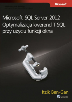 Microsoft SQL Server 2012 Optymalizacja kwerend T-SQL przy użyciu funkcji okna